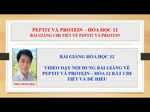 Video PEPTIT VÀ PROTEIN - HÓA HỌC 12. BÀI GIẢNG NỘI DUNG LÝ... - youtube