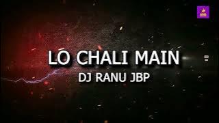 LO CHALI ME DJ RANU JBP