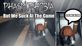Phasmophobia - But We Suck At The Game