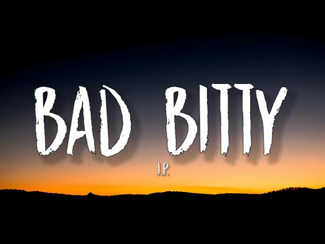 J.p. - Bad Bitty (Lyrics) 