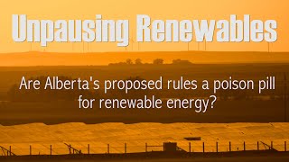 Albertas hits unpause on renewable energy moratorium  - Are new rules a poison pill?
