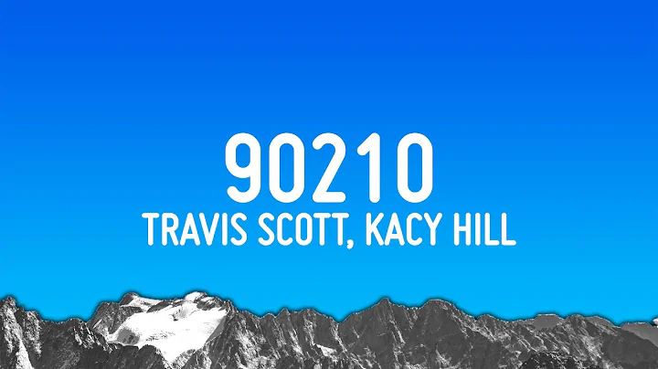 Travis Scott - 90210 (Lyrics) ft. Kacy Hill