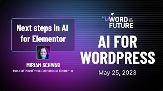 Next steps for AI in Elementor - Miram Schwab of Elementor - Word on the Future: AI for WordPress