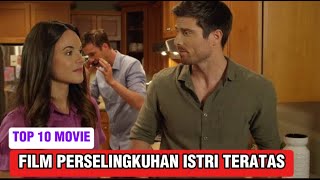 10 Film Perselingkuhan Istri Teratas | Film Romantis | Film Drama Terbaru