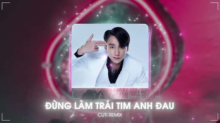 ĐỪNG LÀM TRÁI TIM ANH ĐAU REMIX [1 HOUR] - SƠN TÙNG M-TP (QZ x SS x  AM REMIX) [ CHUẨN NHẤT TIKTOK ]