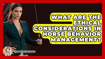 What Are the Ethical Considerations in Horse Behavior Management? | The Horses Stable
