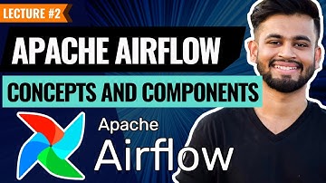 Apache Airflow Concepts and Components | Lecture 2 | Apache Airflow Tutorial