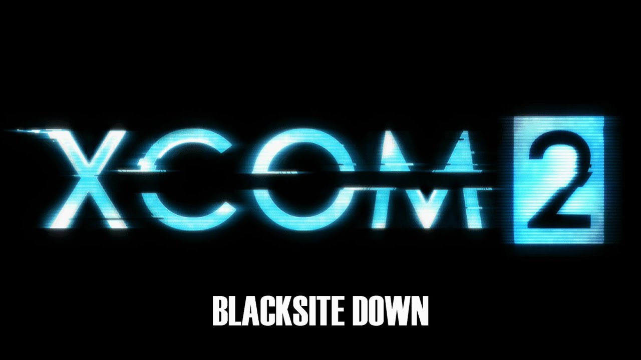 XCOM2 Blacksite Down YouTube