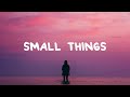 Bella taylor smith  small things lyrics