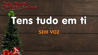 04 Tens tudo em ti - SEM VOZ - Teatro Musical: Um Natal + Ecológico Educação Musical - José Galvão