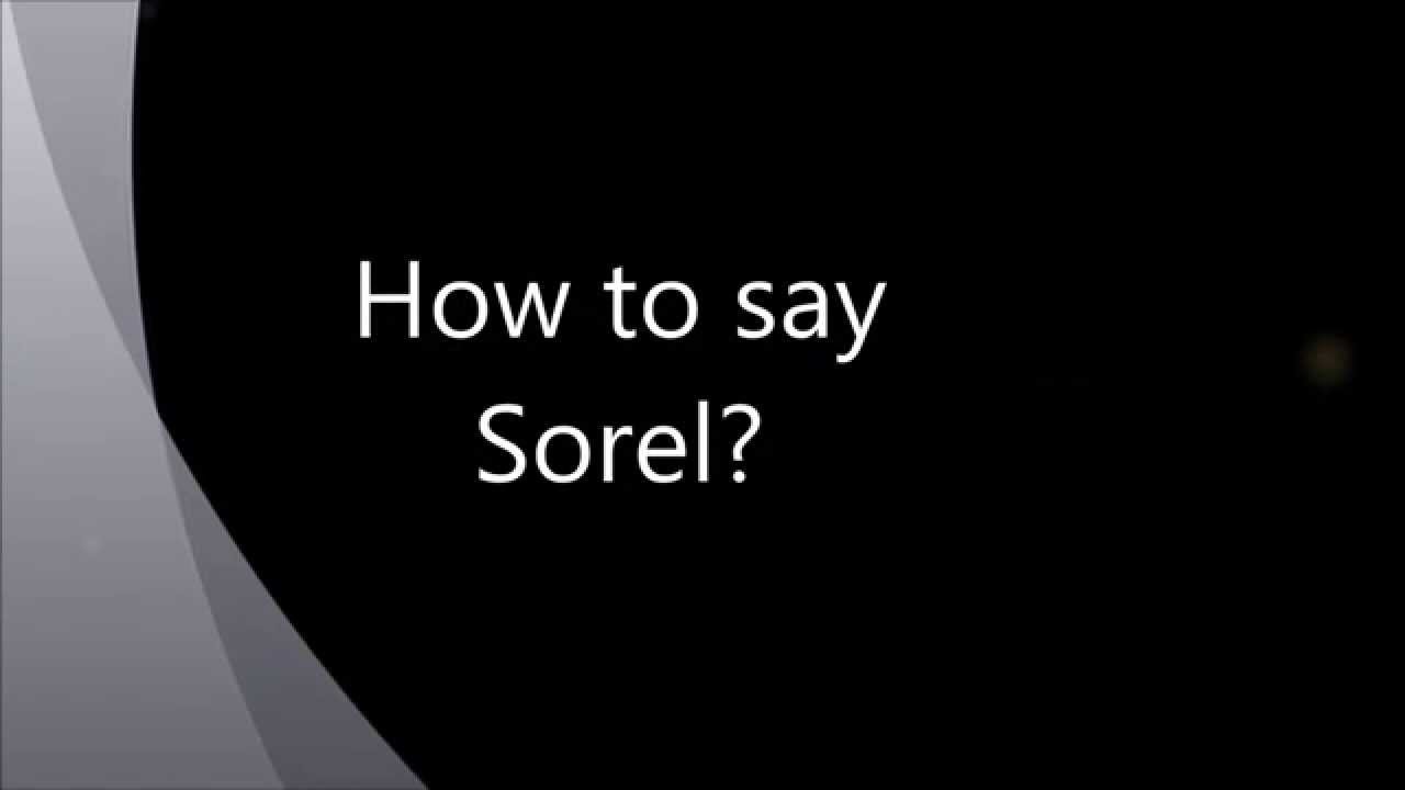 How To Say/ Pronounce Sorel