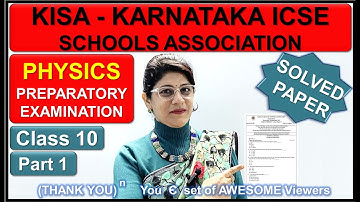 KARNATAKA ICSE SCHOOLS ASSOCIATION (KISA) PHYSICS PREP PAPER 2023 SOLVED | ICSE CLASS10 | PART 1
