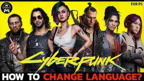 How to Change Language on Cyberpunk 2077? Customize Language Options in Cyberpunk 2077