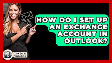 How Do I Set Up An Exchange Account In Outlook? - TheEmailToolbox.com