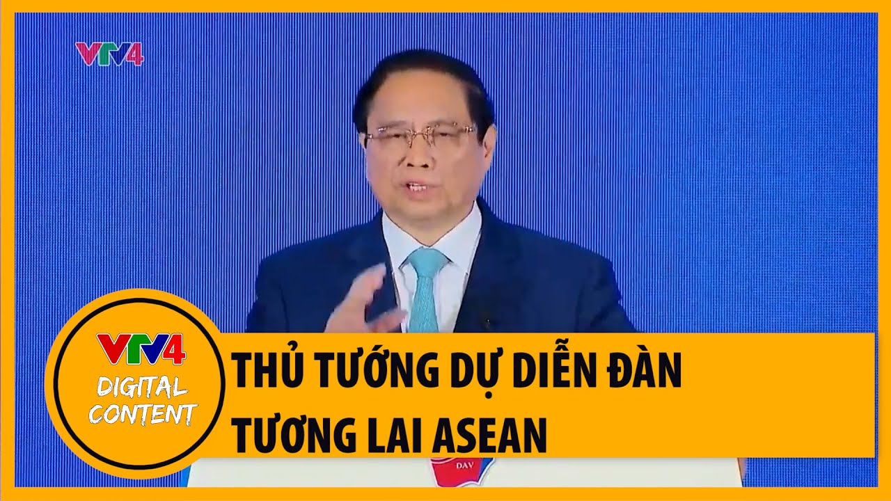 Thủ tướng Phạm Minh Chính dự diễn đàn tương lai ASEAN | VTV4