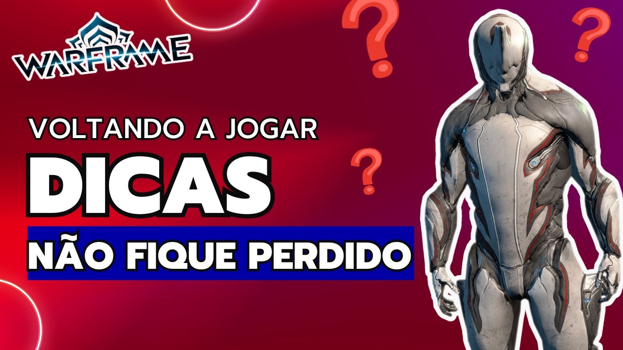 VOLTANDO A JOGAR ? NÃO FIQUE PERDIDO DICAS PARA QUEM ESTÁ VOLTANDO A JOGAR WARFRAME