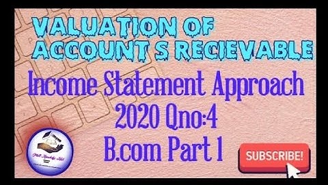 Accounts Receivable Valuation #B Com Part I#2020 Q 4 # Income Statement Approach