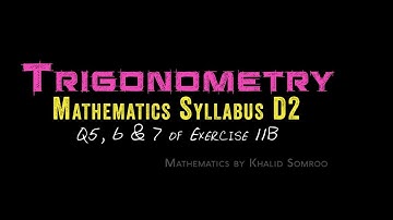 Trigonometry for O Levels Questions 5, 6 & 7 of Exercise 11 B of D2