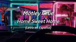 Mötley Crüe - Home Sweet Home (letra en español)