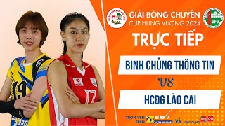 Tường thuật: BINH CHỦNG THÔNG TIN vs HCĐG LÀO CAI |Tranh hạng 3 Giải bóng chuyền Cúp Hùng Vương 2024