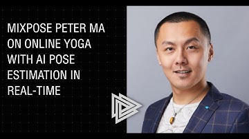 MixPose: Peter Ma on Online Yoga with AI Pose Estimation in real-time