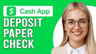 How To Deposit A Paper Check On Cash App (How Do I Deposit Paper Check On Cash App?)