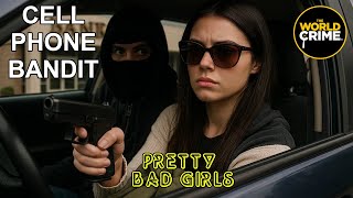 Pretty Bad Girls | S1E12 | The Cell Phone Bandit  | FULL TRUE CRIME