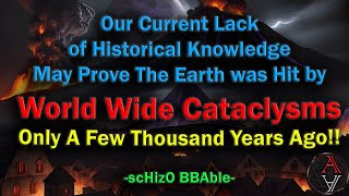 Where is our history Did Cataclysms Wipe Everything Out Only A Few Thousand Years Ago Schizo Babel