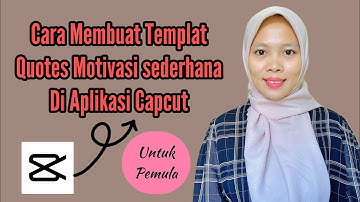 Cara Membuat Templat Quotes Motivasi Sederhana untuk Pemula di Aplikasi Capcut