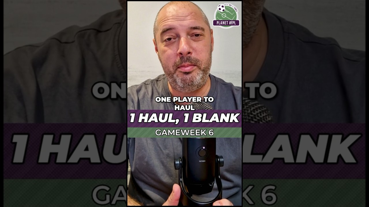 1 Haul & 1 Blank in FPL GW6 🚀