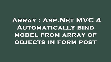 Array : Asp.Net MVC 4 Automatically bind model from array of objects in form post