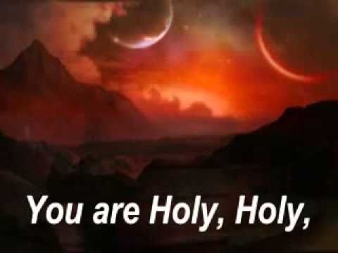 Holy Holy Are You Lord God Almighty.flv - YouTube
