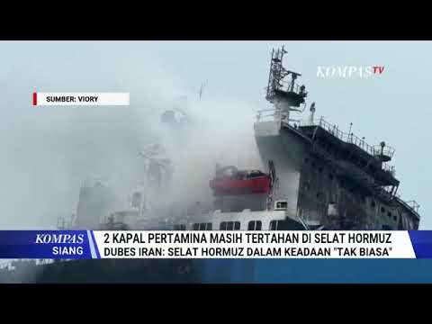 Two Pertamina Ships Remain Stuck in the Strait of Hormuz, Iranian Ambassador Says Strict Protocol...