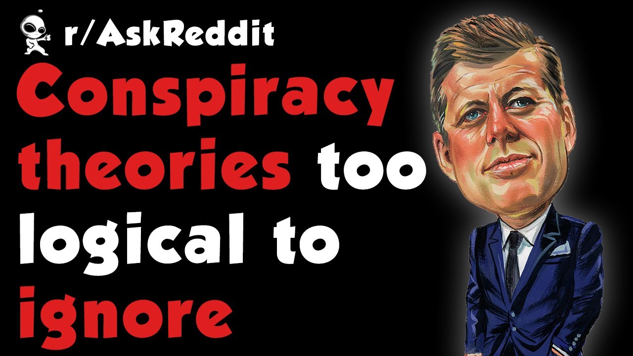 Conspiracy Theories too Logical To Ignore (r/AskReddit | Reddit Stories)