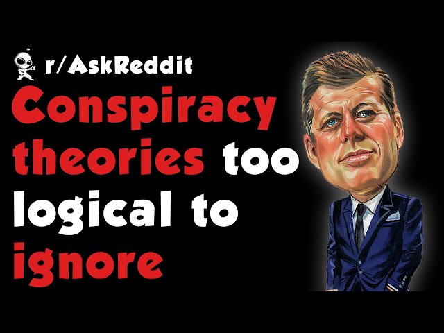 Conspiracy Theories too Logical To Ignore (r/AskReddit | Reddit Stories) class=