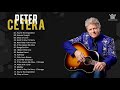 Capture de la vidéo Peter Cetera Greatest Hits | Best Songs Of Peter Cetera | Non-Stop Playlist