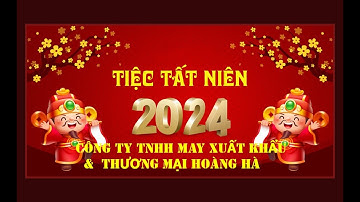 Tiệc Tất Niên 2024- Công ty TNHH May Xuất Khẩu  và Thương Mại  Hoàng Hà