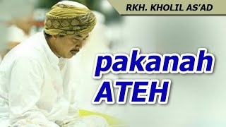 PAKANAH ATEH - nasehat RKH. Kholil As'ad