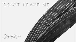 Download lagu Jay Aliyev - Don't Leave Me