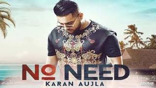 No Need (Full Song) Karan Aujla | Deep Jandu | Rupan Bal | Latest Punjabi song 2019 | Humble Recordz