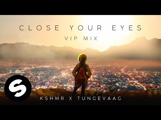 KSHMR x Tungevaag - Close Your Eyes (VIP Mix) [Official Audio] class=
