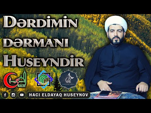 Dərdimin dərmanı Huseyndi -Hacı Eldayaq Huseynov