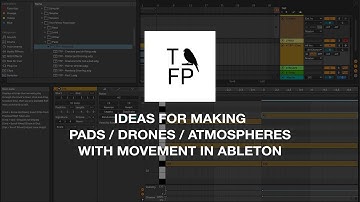 Ideas tutorial for making pads / drones / atmospheres with movement in Ableton