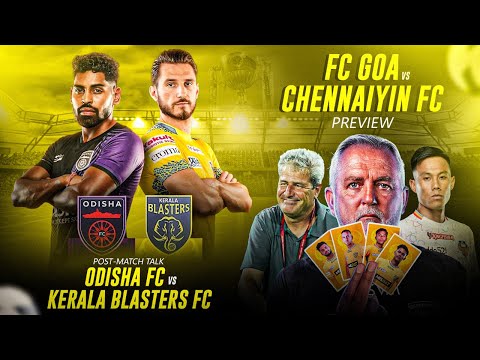 #CandidFootballConversations #218 #ISL - #OdishaFC - #KeralaBlasters, #FCGoa - #ChennaiyinFC preview