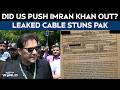 Imran Khan News | Did United States Push Imran Khan Out? Leaked Cable Stuns Pakistan