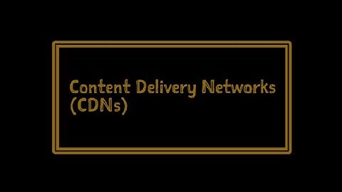 Content Distribution Networks
