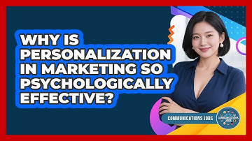 Why Is Personalization In Marketing So Psychologically Effective? - Communications Jobs
