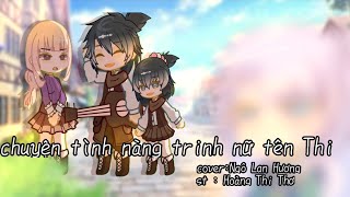 | chuyện tình nàng trinh nữ tên Thi |gacha|| cover:Ngô Lan Hương ||st : Hoàng Thi Thơ //by: Sú_kun//