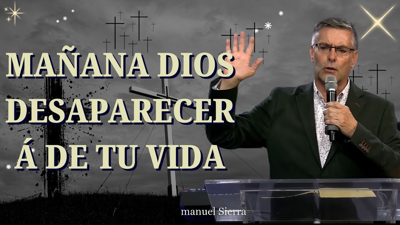 Pastor José Manuel Sierra / Mañana Dios Desaparecerá De Tu Vida - YouTube