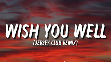 Wish You Well - Jersey Club Remix (Lyrics) "Darling I don’t wish you well Jersey Club" [Tiktok Song]